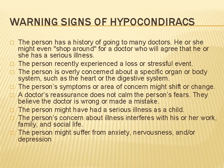 WARNING SIGNS OF HYPOCONDIRACS � � � � The person has a history of