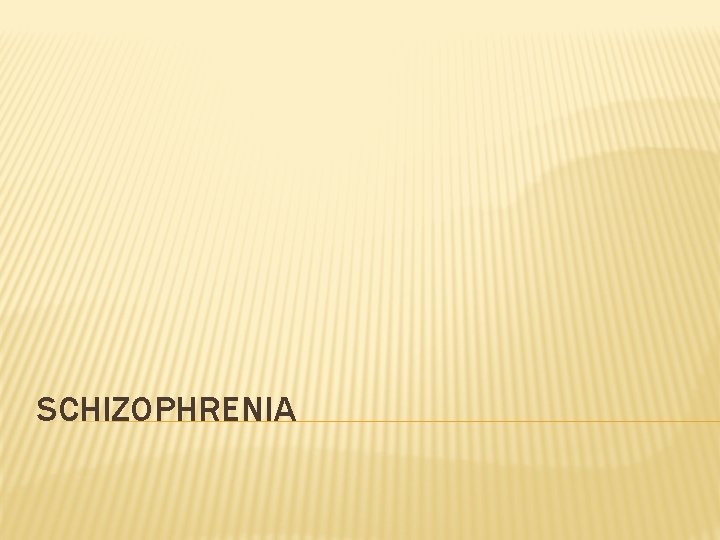 SCHIZOPHRENIA 