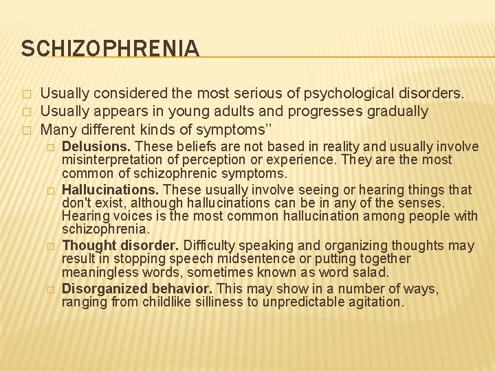 SCHIZOPHRENIA � � � Usually considered the most serious of psychological disorders. Usually appears