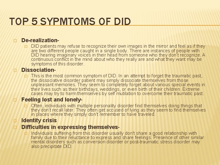 TOP 5 SYPMTOMS OF DID � De-realization- � � Dissociation- � � � This