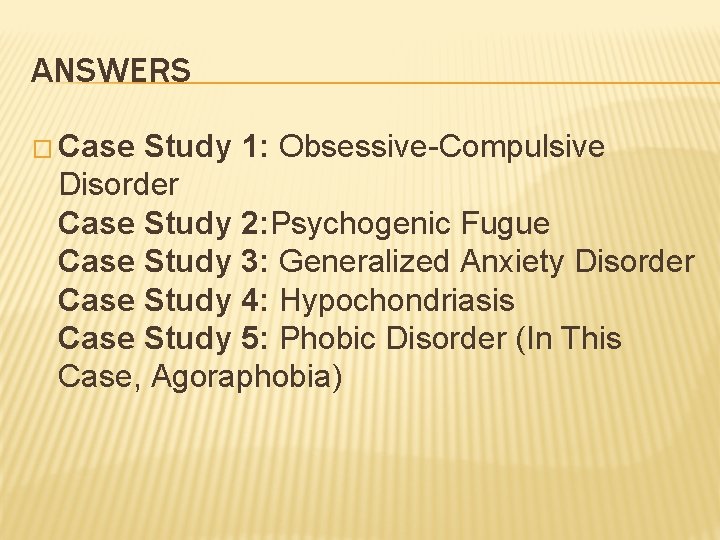 ANSWERS � Case Study 1: Obsessive-Compulsive Disorder Case Study 2: Psychogenic Fugue Case Study