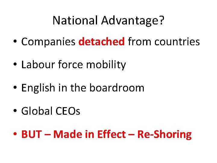 National Advantage? • Companies detached from countries • Labour force mobility • English in National Advantage? • Companies detached from countries • Labour force mobility • English in
