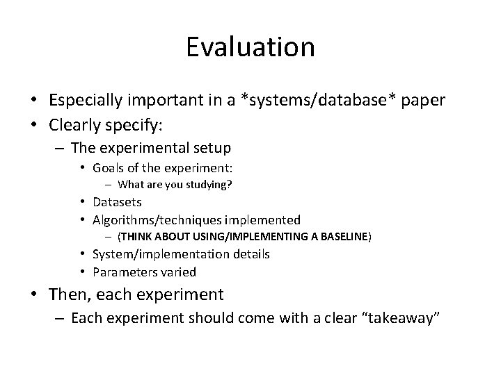 Evaluation • Especially important in a *systems/database* paper • Clearly specify: – The experimental Evaluation • Especially important in a *systems/database* paper • Clearly specify: – The experimental