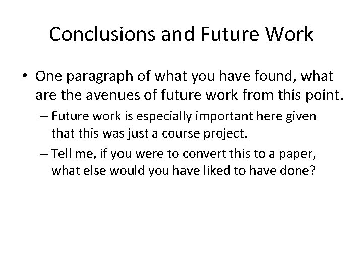Conclusions and Future Work • One paragraph of what you have found, what are Conclusions and Future Work • One paragraph of what you have found, what are