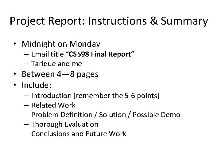 Project Report: Instructions & Summary • Midnight on Monday – Email title “CS 598 Project Report: Instructions & Summary • Midnight on Monday – Email title “CS 598