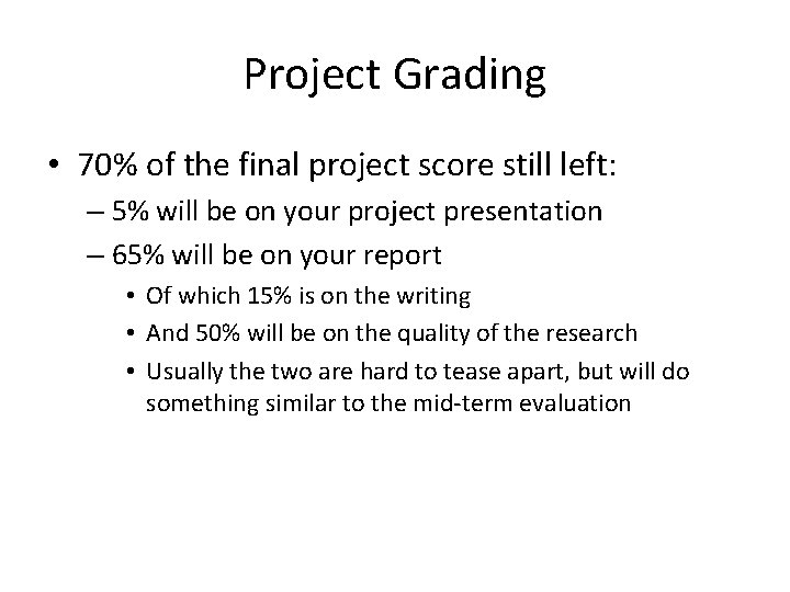 Project Grading • 70% of the final project score still left: – 5% will Project Grading • 70% of the final project score still left: – 5% will