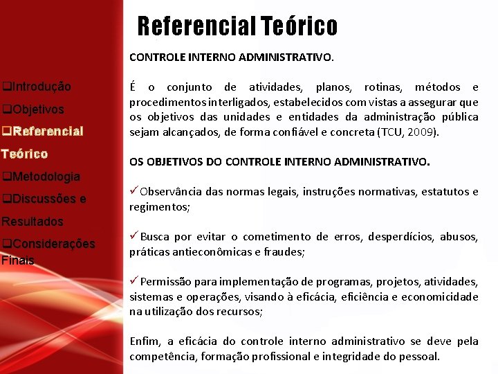 Referencial Teórico CONTROLE INTERNO ADMINISTRATIVO. q. Introdução q. Objetivos q. Referencial Teórico q. Metodologia