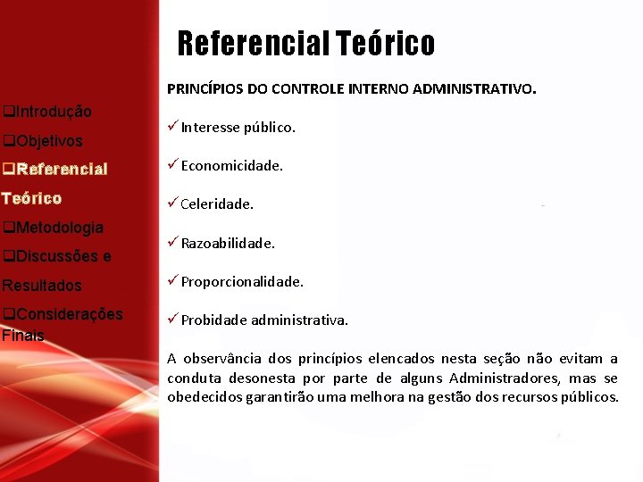 Referencial Teórico PRINCÍPIOS DO CONTROLE INTERNO ADMINISTRATIVO. q. Introdução üInteresse público. q. Objetivos q.