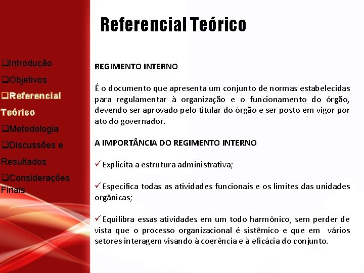 Referencial Teórico q. Introdução REGIMENTO INTERNO q. Objetivos É o documento que apresenta um