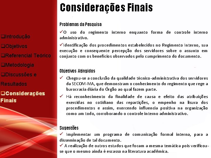 Considerações Finais m Problemas da Pesquisa q. Introdução q. Objetivos q. Referencial Teórico üO