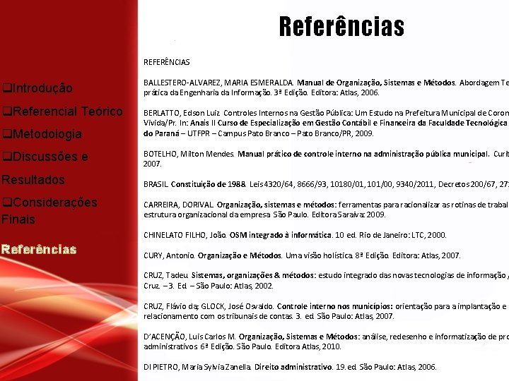 m q. Introdução q. Referencial Teórico q. Metodologia q. Discussões e Resultados q. Considerações