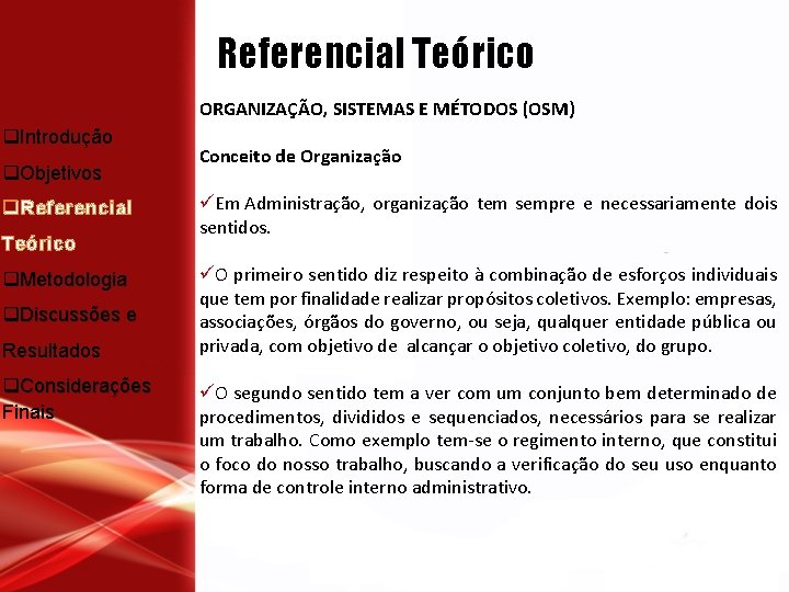 Referencial Teórico ‘ ORGANIZAÇÃO, SISTEMAS E MÉTODOS (OSM) q. Introdução q. Objetivos q. Referencial