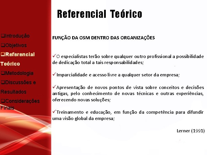 Referencial Teórico q. Introdução FUNÇÃO DA OSM DENTRO DAS ORGANIZAÇÕES q. Objetivos q. Referencial