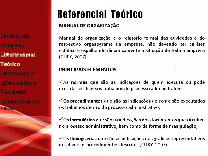 Referencial Teórico MANUAL DE ORGANIZAÇÃO q. Introdução Manual de organização é o relatório formal