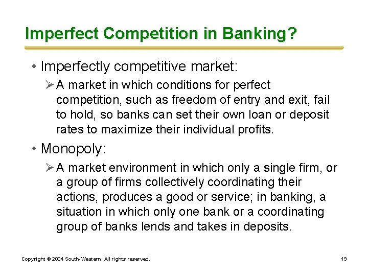 Imperfect Competition in Banking? • Imperfectly competitive market: Ø A market in which conditions