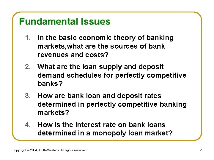 Fundamental Issues 1. In the basic economic theory of banking markets, what are the
