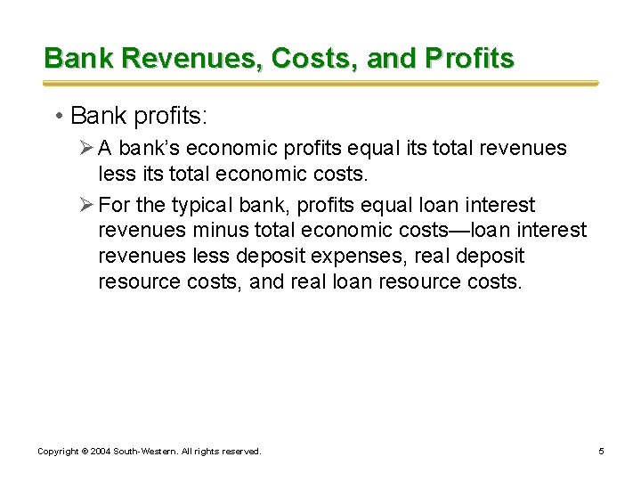 Bank Revenues, Costs, and Profits • Bank profits: Ø A bank’s economic profits equal