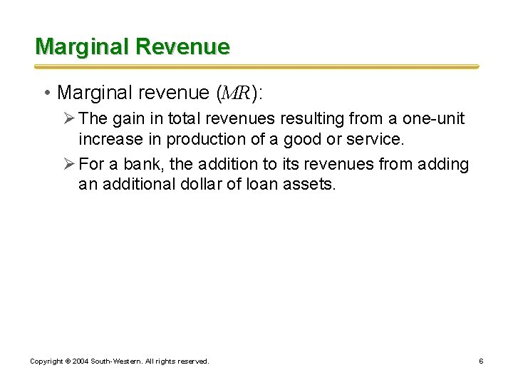 Marginal Revenue • Marginal revenue (MR): Ø The gain in total revenues resulting from