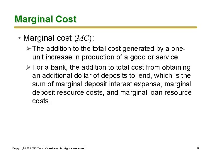 Marginal Cost • Marginal cost (MC): Ø The addition to the total cost generated