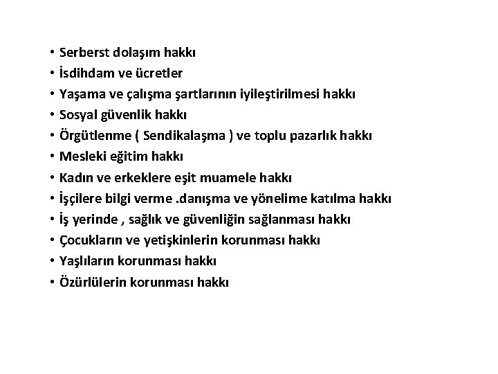 • Serberst dolaşım hakkı • İsdihdam ve ücretler • Yaşama ve çalışma şartlarının • Serberst dolaşım hakkı • İsdihdam ve ücretler • Yaşama ve çalışma şartlarının