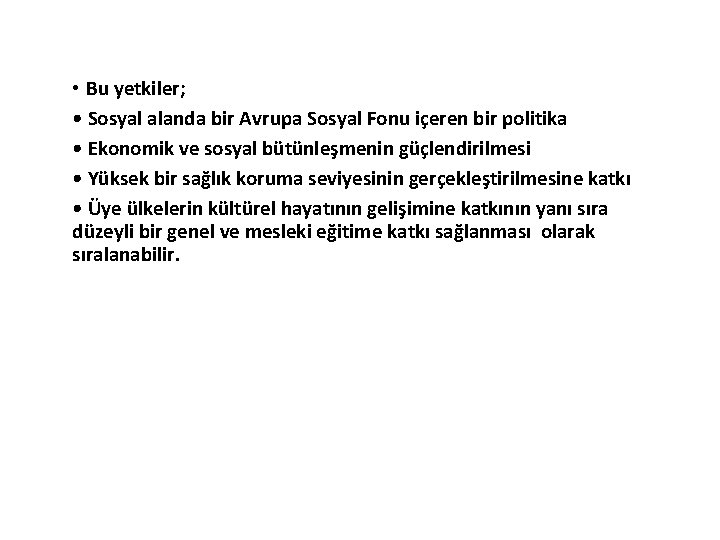  • Bu yetkiler; • Sosyal alanda bir Avrupa Sosyal Fonu içeren bir politika