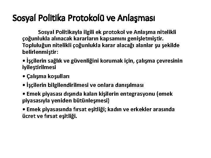 Sosyal Politika Protokolü ve Anlaşması Sosyal Politikayla ilgili ek protokol ve Anlaşma nitelikli çoğunlukla