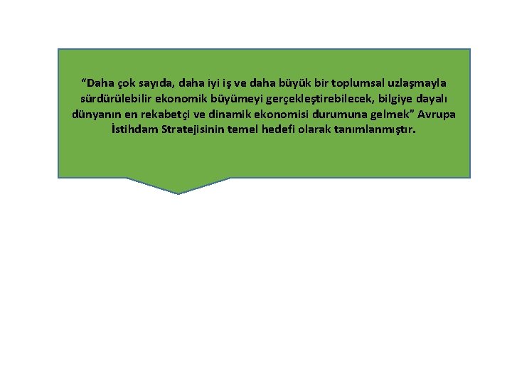 “Daha çok sayıda, daha iyi iş ve daha büyük bir toplumsal uzlaşmayla sürdürülebilir ekonomik