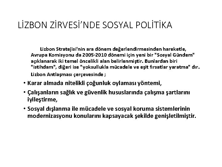 LİZBON ZİRVESİ’NDE SOSYAL POLİTİKA Lizbon Stratejisi'nin ara dönem değerlendirmesinden hareketle, Avrupa Komisyonu da 2005