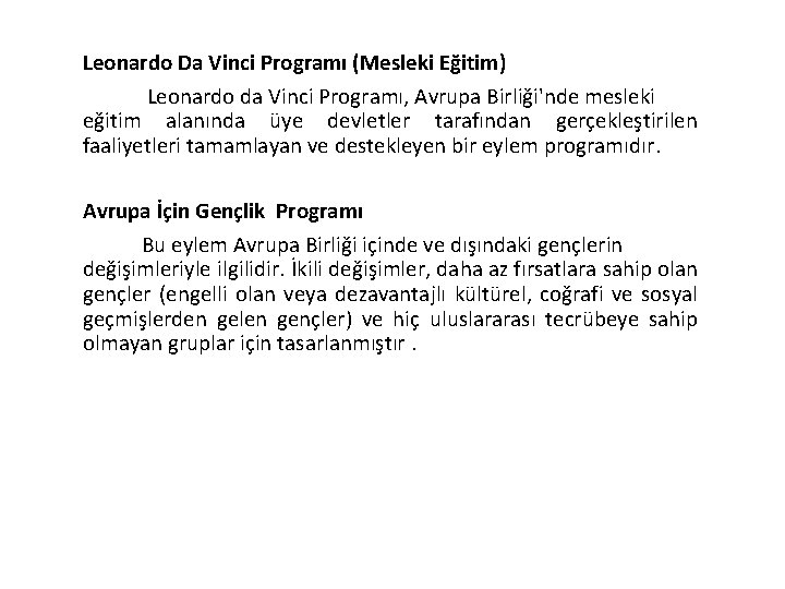 Leonardo Da Vinci Programı (Mesleki Eğitim) Leonardo da Vinci Programı, Avrupa Birliği'nde mesleki eğitim