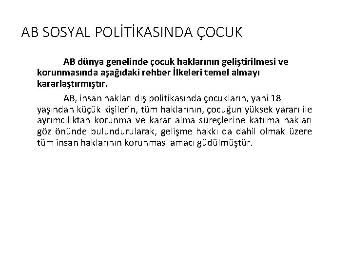 AB SOSYAL POLİTİKASINDA ÇOCUK AB dünya genelinde çocuk haklarının geliştirilmesi ve korunmasında aşağıdaki rehber AB SOSYAL POLİTİKASINDA ÇOCUK AB dünya genelinde çocuk haklarının geliştirilmesi ve korunmasında aşağıdaki rehber