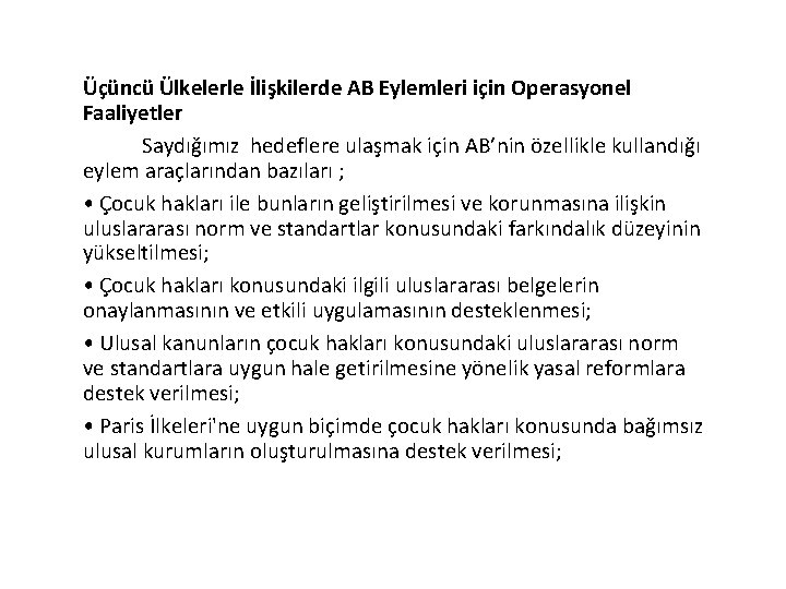 Üçüncü Ülkelerle İlişkilerde AB Eylemleri için Operasyonel Faaliyetler Saydığımız hedeflere ulaşmak için AB’nin özellikle Üçüncü Ülkelerle İlişkilerde AB Eylemleri için Operasyonel Faaliyetler Saydığımız hedeflere ulaşmak için AB’nin özellikle