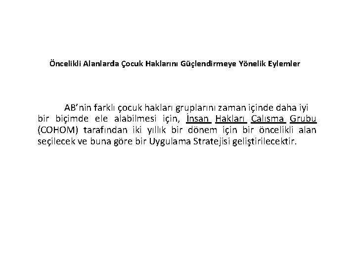 Öncelikli Alanlarda Çocuk Haklarını Güçlendirmeye Yönelik Eylemler AB’nin farklı çocuk hakları gruplarını zaman içinde