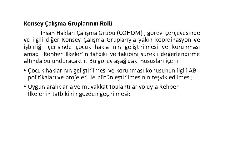 Konsey Çalışma Gruplarının Rolü İnsan Hakları Çalışma Grubu (COHOM) , görevi çerçevesinde ve ilgili Konsey Çalışma Gruplarının Rolü İnsan Hakları Çalışma Grubu (COHOM) , görevi çerçevesinde ve ilgili