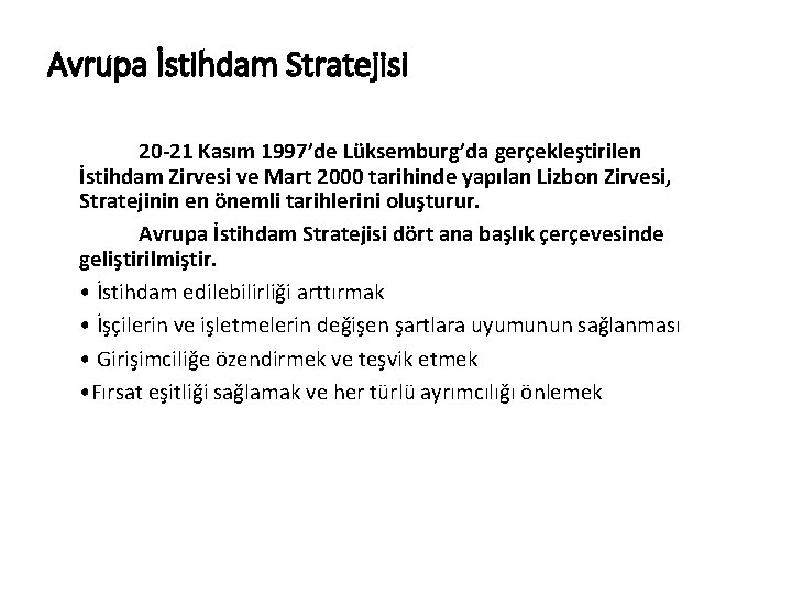 Avrupa İstihdam Stratejisi 20 -21 Kasım 1997’de Lüksemburg’da gerçekleştirilen İstihdam Zirvesi ve Mart 2000 Avrupa İstihdam Stratejisi 20 -21 Kasım 1997’de Lüksemburg’da gerçekleştirilen İstihdam Zirvesi ve Mart 2000