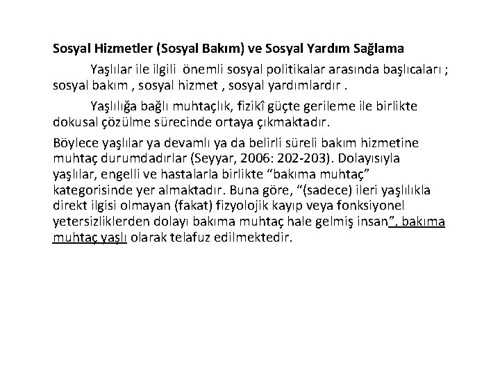 Sosyal Hizmetler (Sosyal Bakım) ve Sosyal Yardım Sağlama Yaşlılar ile ilgili önemli sosyal politikalar