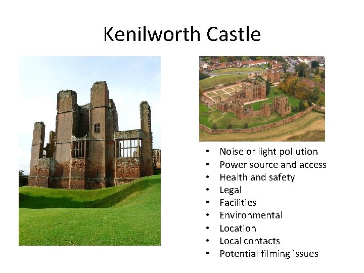 Kenilworth Castle • • • Noise or light pollution Power source and access Health