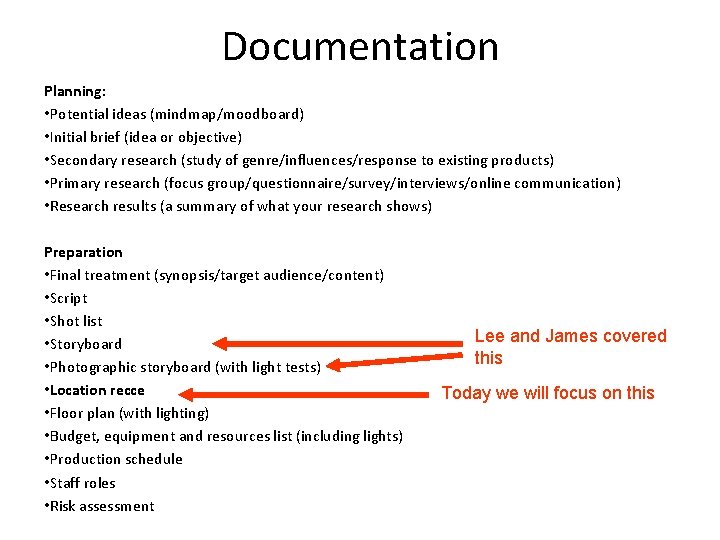 Documentation Planning: • Potential ideas (mindmap/moodboard) • Initial brief (idea or objective) • Secondary