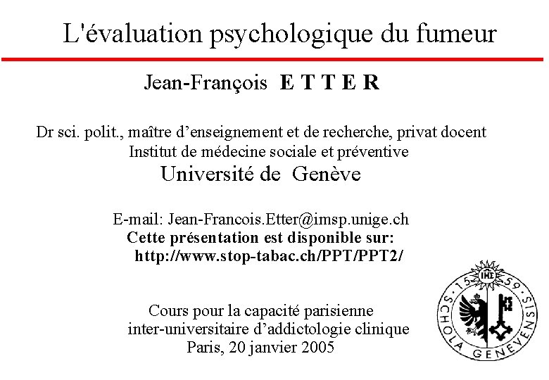 L'évaluation psychologique du fumeur Jean-François E T T E R Dr sci. polit. ,