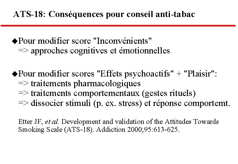ATS-18: Conséquences pour conseil anti-tabac u. Pour modifier score "Inconvénients" => approches cognitives et