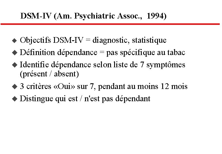 DSM-IV (Am. Psychiatric Assoc. , 1994) u Objectifs DSM-IV = diagnostic, statistique u Définition