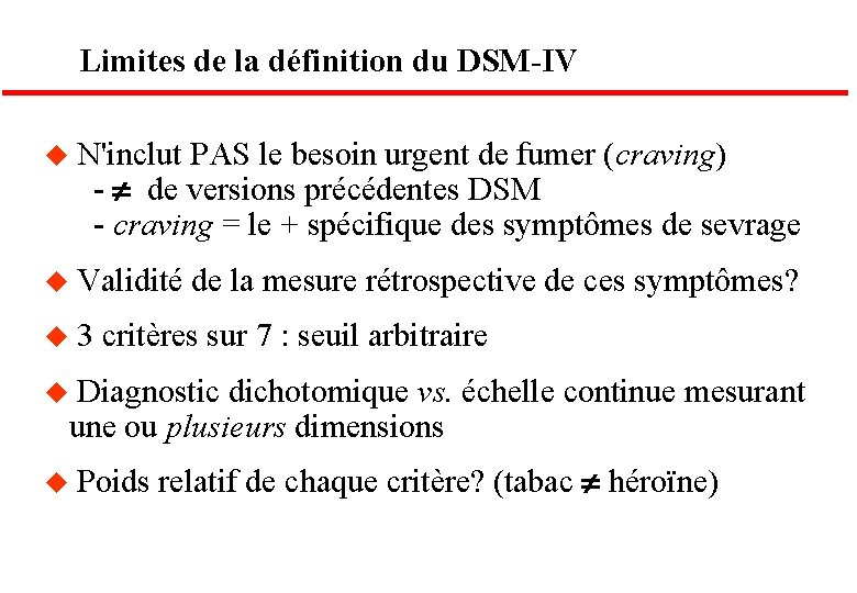 Limites de la définition du DSM-IV u N'inclut PAS le besoin urgent de fumer