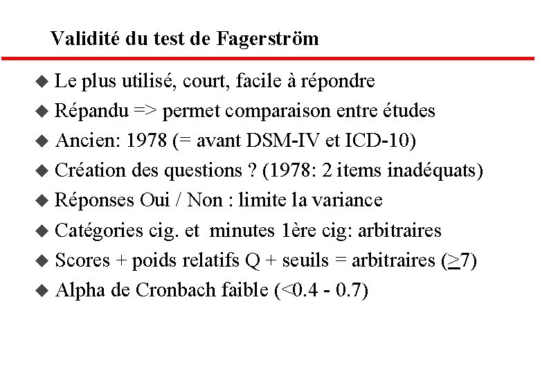 Validité du test de Fagerström u Le plus utilisé, court, facile à répondre u