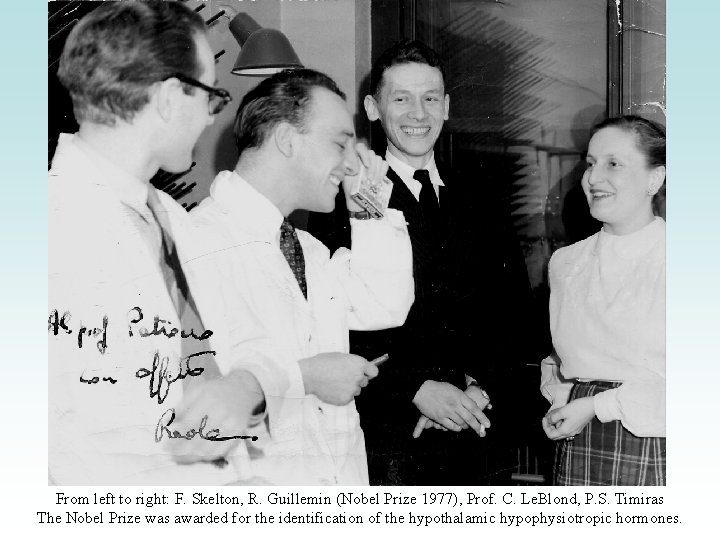 From left to right: F. Skelton, R. Guillemin (Nobel Prize 1977), Prof. C. Le.