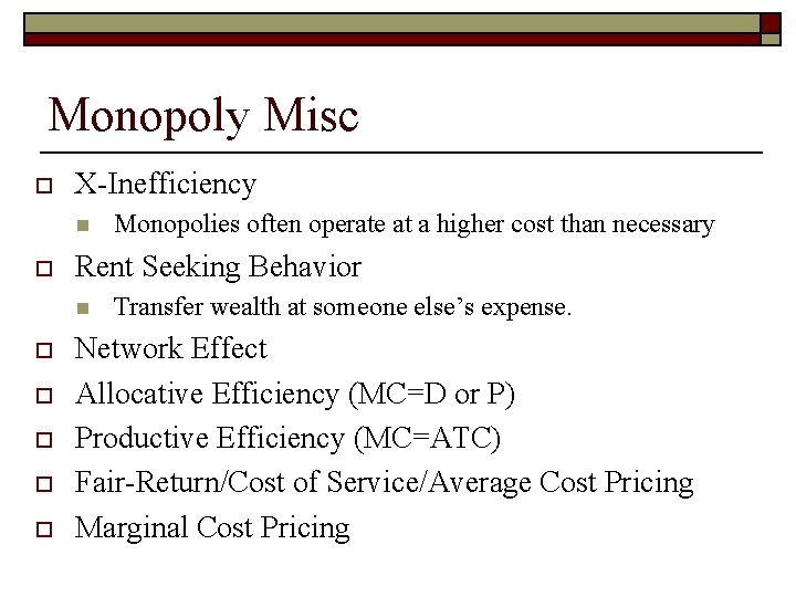 Monopoly Misc o X-Inefficiency n o Rent Seeking Behavior n o o o Monopolies