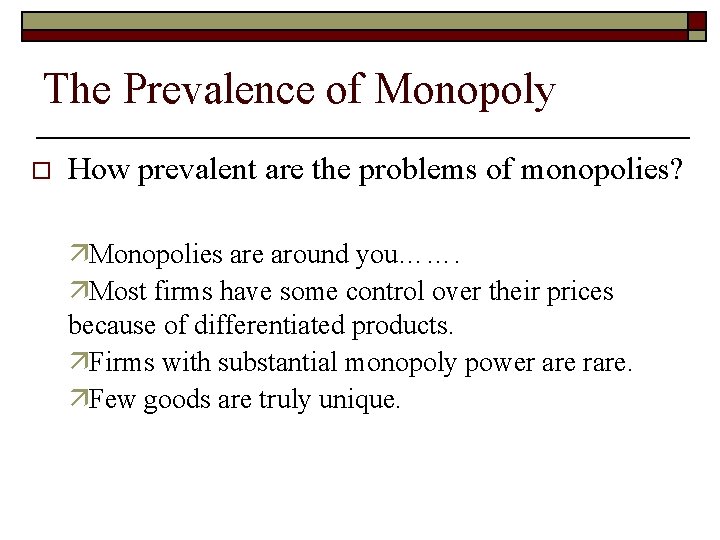 The Prevalence of Monopoly o How prevalent are the problems of monopolies? äMonopolies are