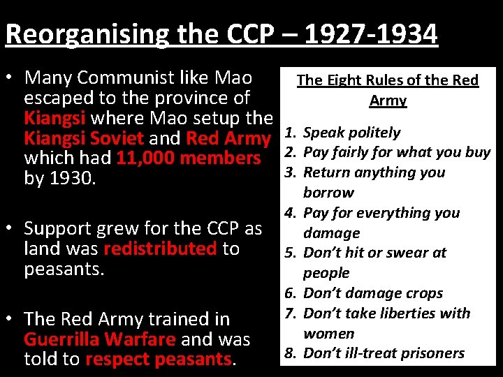 Reorganising the CCP – 1927 -1934 • Many Communist like Mao The Eight Rules Reorganising the CCP – 1927 -1934 • Many Communist like Mao The Eight Rules