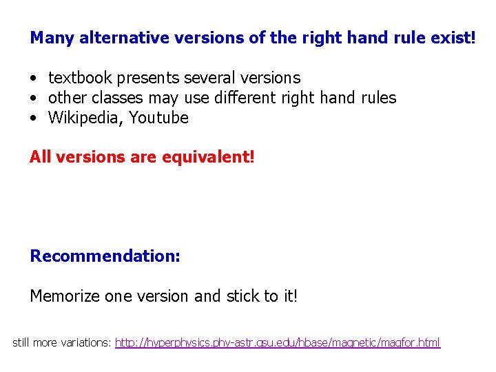 Many alternative versions of the right hand rule exist! • textbook presents several versions