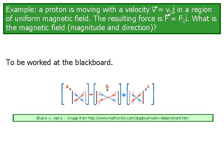 ^ Example: a proton is moving with a velocity v = v 0 j