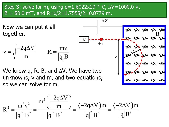 Step 3: solve for m, using q=1. 6022 x 10 -19 C, V=1000. 0