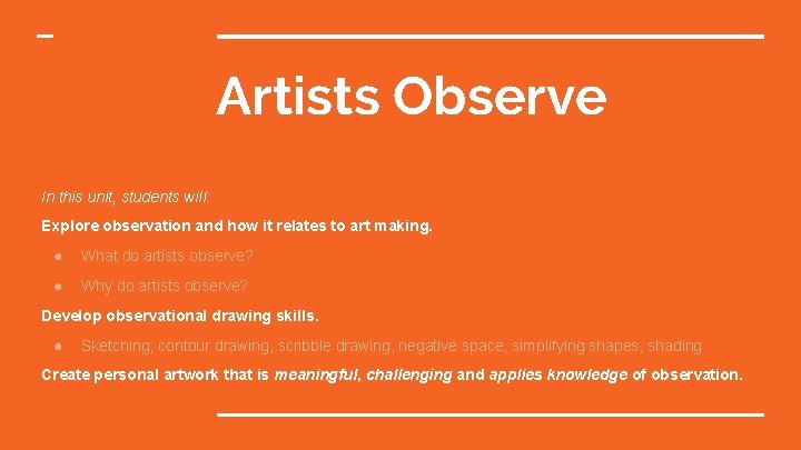 Artists Observe In this unit, students will: Explore observation and how it relates to